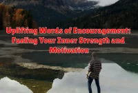 Uplifting Words of Encouragement: Fueling Your Inner Strength and Motivation Uplifting Words of Encouragement: Fueling Your Inner Strength and Motivation